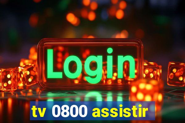 tv 0800 assistir